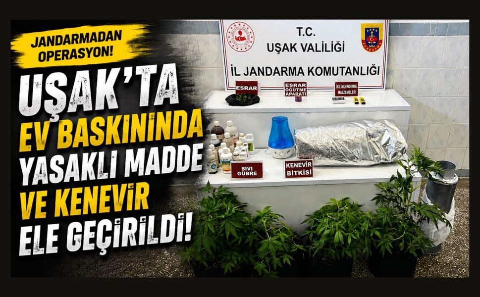 Uşak'ta Ev Baskınında Yasaklı Madde ve Kenevir Ele Geçirildi