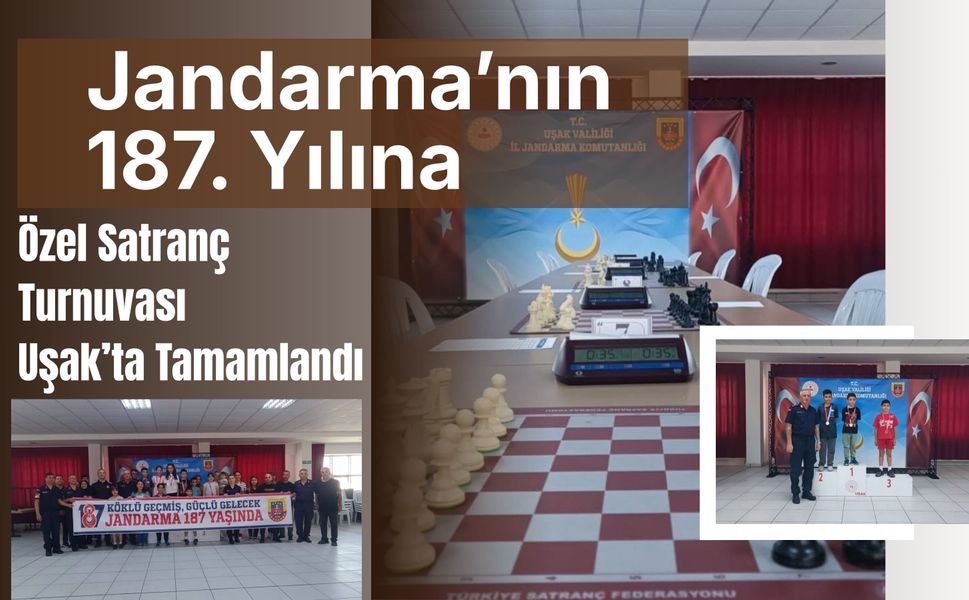 Jandarma’nın 187. Yılına Özel Satranç Turnuvası Uşak’ta Tamamlandı