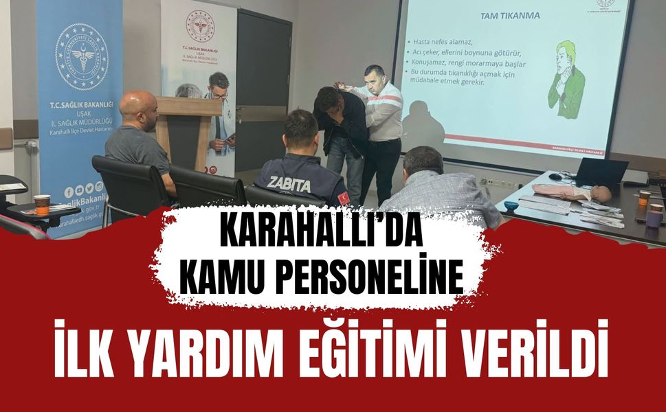 Karahallı’da Kamu Personeline İlk Yardım Eğitimi Verildi