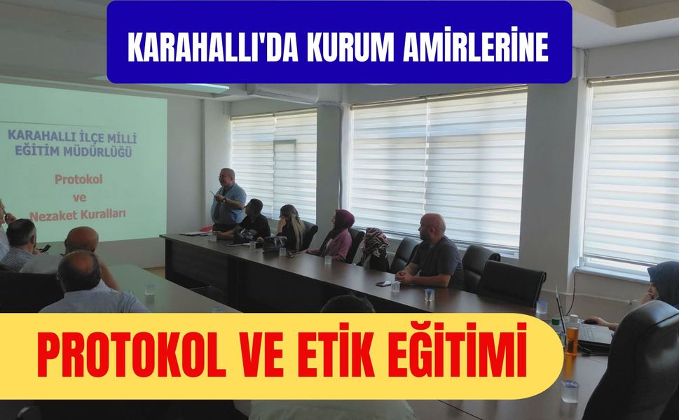 Karahallı'da Kurum Amirlerine Protokol ve Etik Eğitimi
