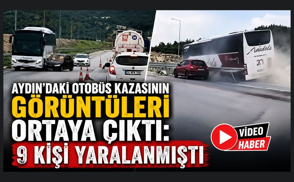 Aydın'daki Otobüs Kazasının Görüntüleri Ortaya Çıktı: 9 Kişi Yaralanmıştı