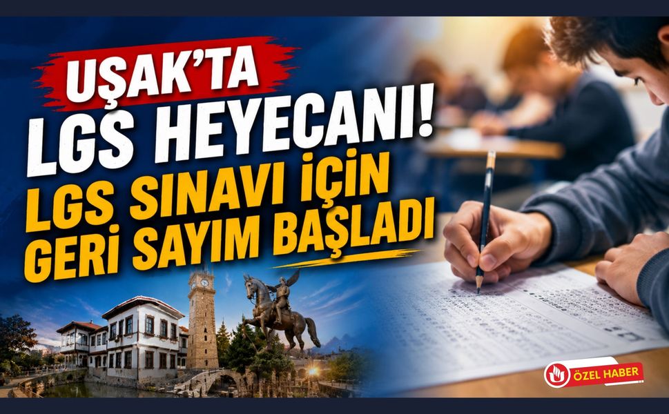 LGS Sınavı Yaklaşıyor: Uşak’ın En Yüksek Puanlı Liseleri Belli Oldu