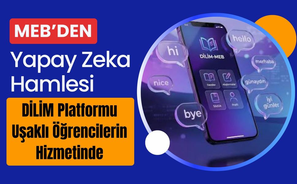 MEB’den Yapay Zeka Hamlesi: DİLİM Platformu Uşaklı Öğrencilerin Hizmetinde