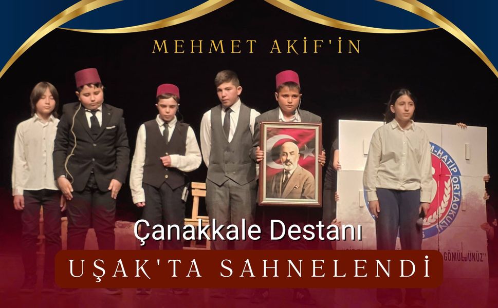 Mehmet Akif'in Çanakkale Destanı Uşak'ta Sahnelendi