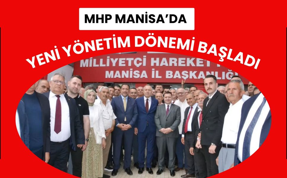 MHP Manisa’da Yeni Yönetim Dönemi Başladı