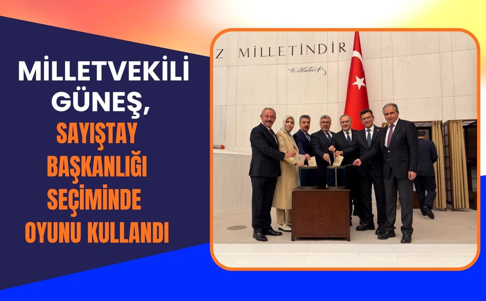 Milletvekili Güneş, Sayıştay Başkanlığı Seçiminde Oyunu Kullandı