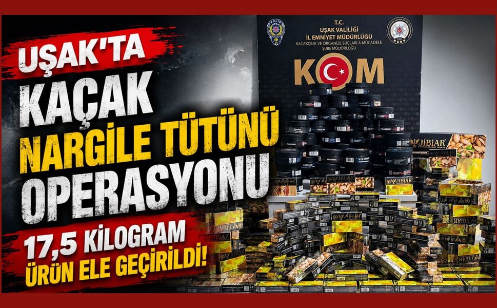 Uşak'ta Kaçak Nargile Tütünü Operasyonu, 17,5 Kilogram Ürün Ele Geçirildi