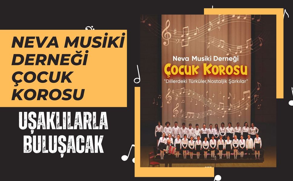 Neva Musiki Derneği Çocuk Korosu Uşaklılarla Buluşacak