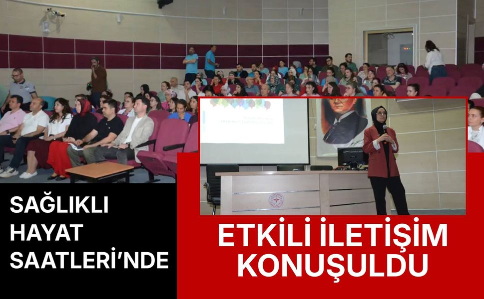 Sağlıklı Hayat Saatleri’nde Etkili İletişim Konuşuldu