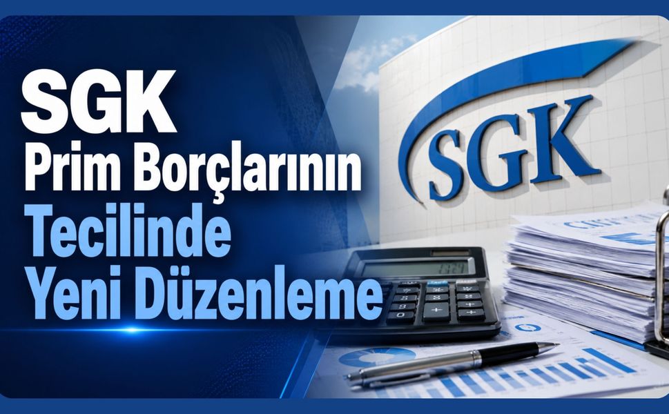 SGK Prim Borçlarının Tecilinde Yeni Düzenleme