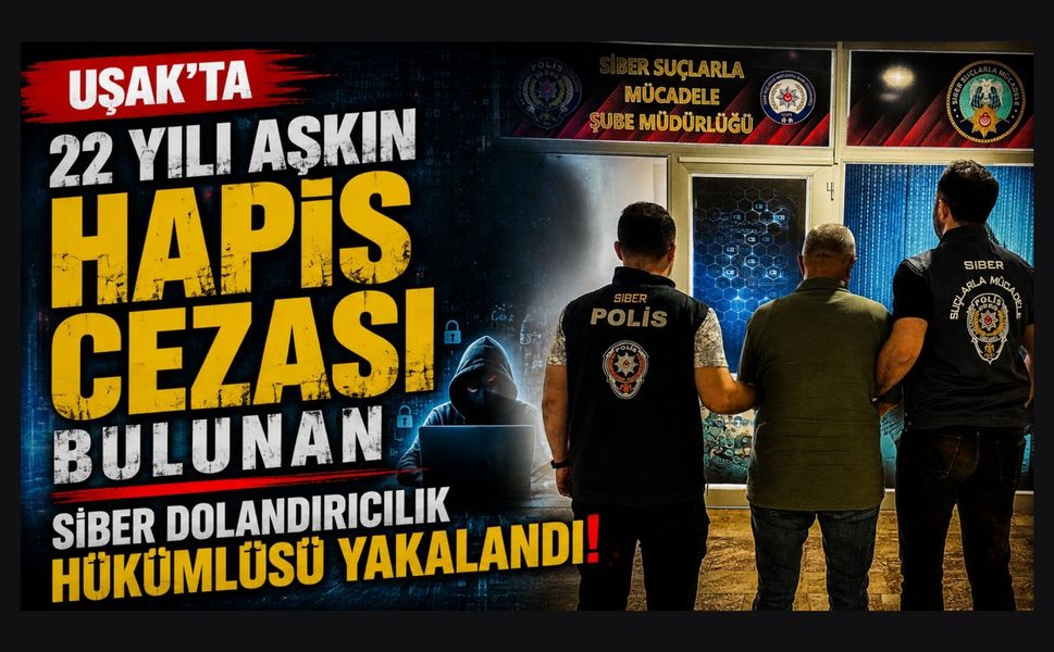Uşak'ta 22 Yılı Aşkın Hapis Cezası Bulunan Siber Dolandırıcılık Hükümlüsü Yakalandı