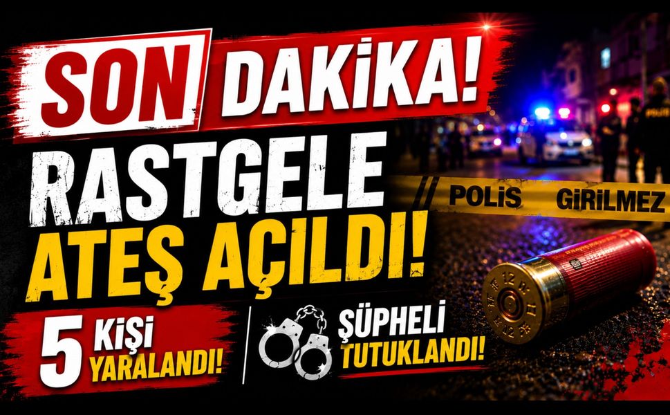 Rastgele Açılan Ateş 5 Kişiyi Yaraladı