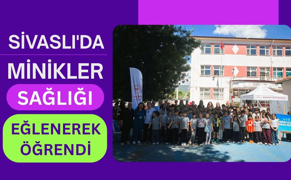 Sivaslı'da Minikler Sağlığı Eğlenerek Öğrendi