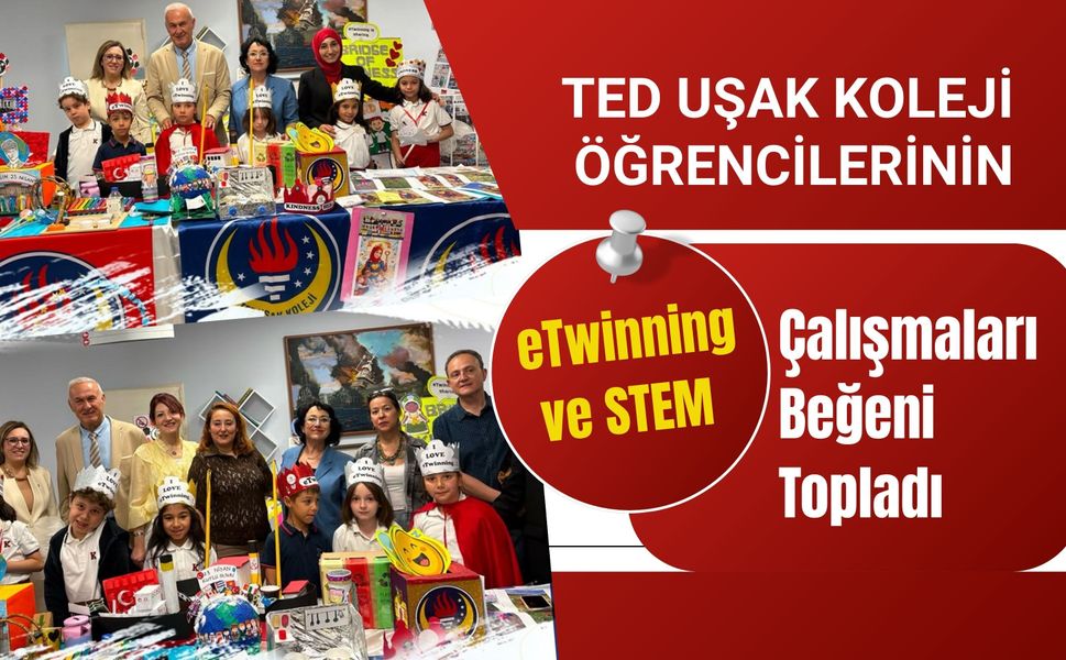 TED Uşak Koleji Öğrencilerinin eTwinning ve STEM Çalışmaları Beğeni Topladı