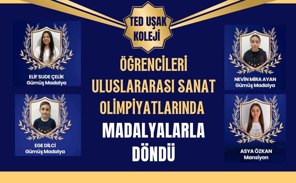 TED Uşak Koleji Öğrencileri Uluslararası Sanat Olimpiyatlarında Madalyalarla Döndü