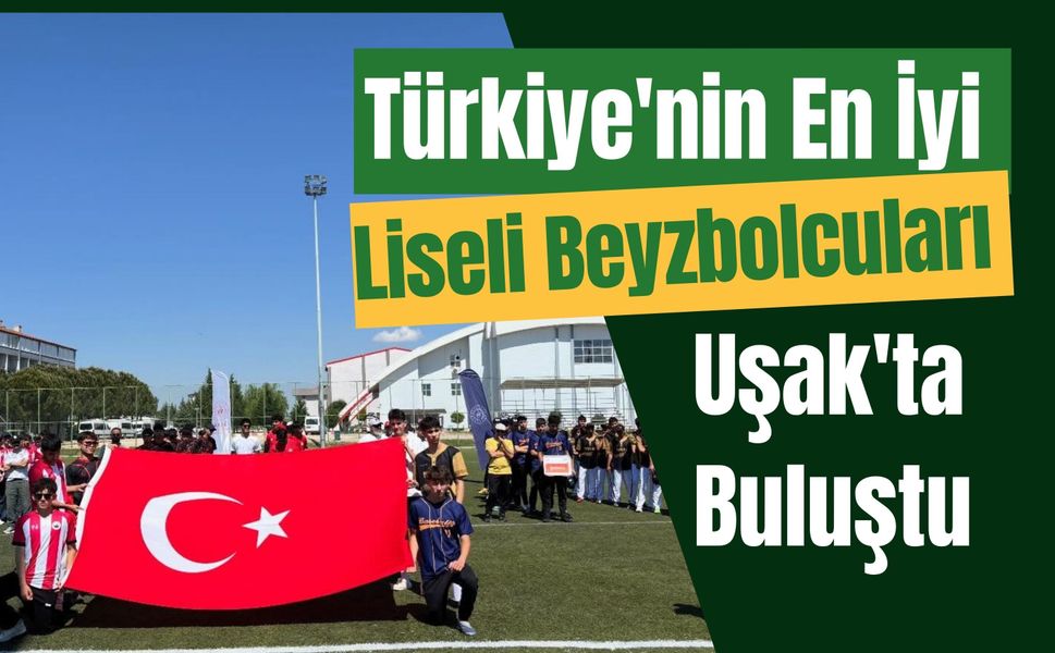 Türkiye'nin En İyi Liseli Beyzbolcuları Uşak'ta Buluştu