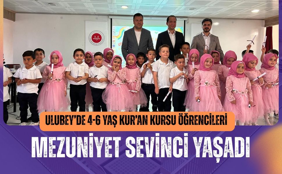 Ulubey’de 4-6 Yaş Kur’an Kursu Öğrencileri Mezuniyet Sevinci Yaşadı