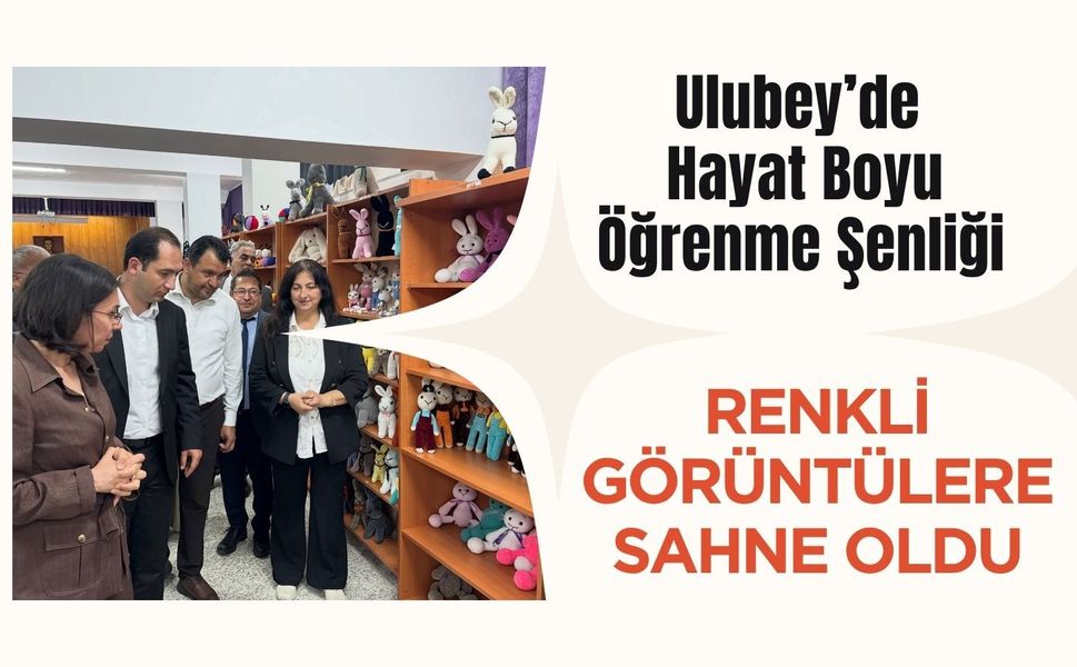 Ulubey’de Hayat Boyu Öğrenme Şenliği Renkli Görüntülere Sahne Oldu