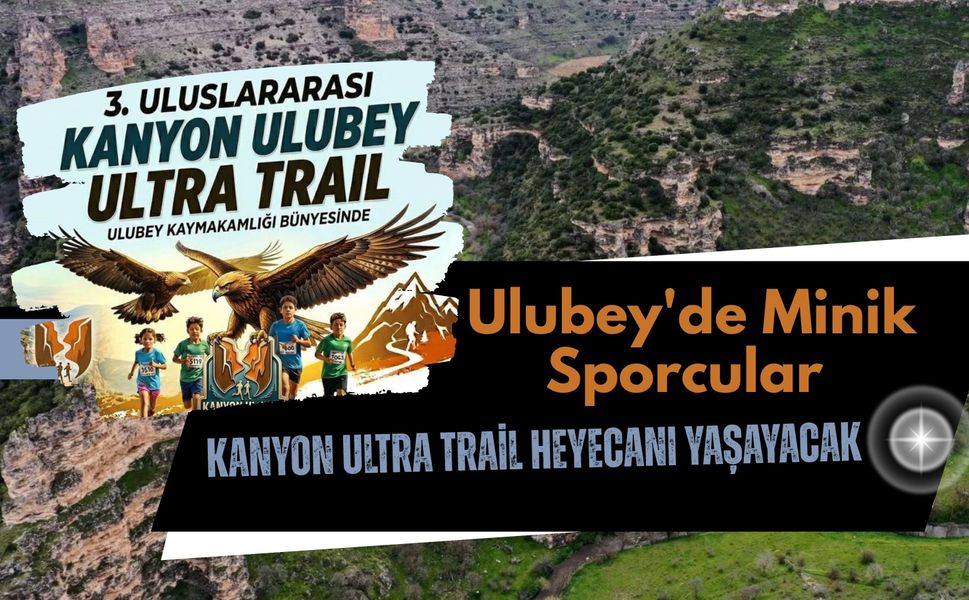 Ulubey'de Minik Sporcular Kanyon Ultra Trail Heyecanı Yaşayacak