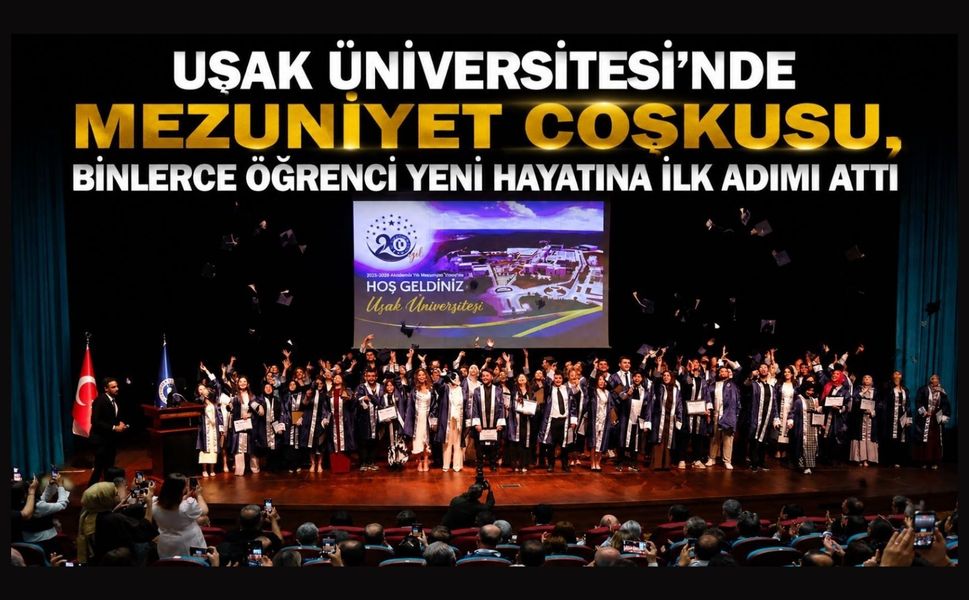 Uşak Üniversitesi’nde Mezuniyet Coşkusu, Binlerce Öğrenci Yeni Hayatına İlk Adımı Attı