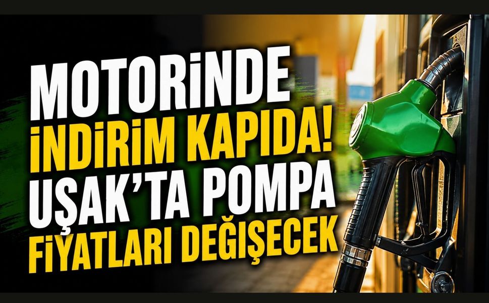 Motorinde İndirim Kapıda! Uşak'ta Pompa Fiyatları Değişecek
