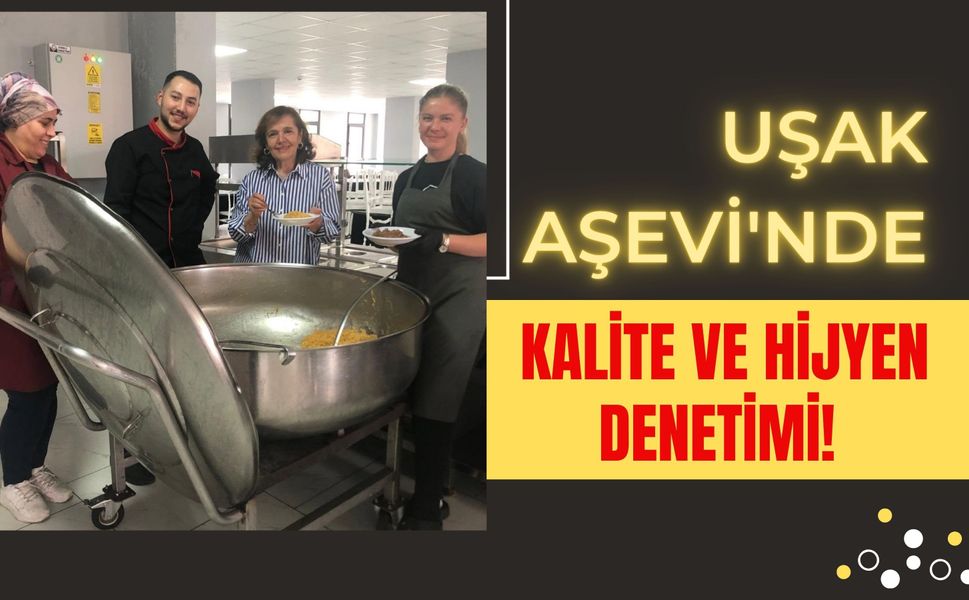 Uşak Aşevi'nde Kalite ve Hijyen Denetimi! Yemekler Düzenli Olarak Kontrol Ediliyor