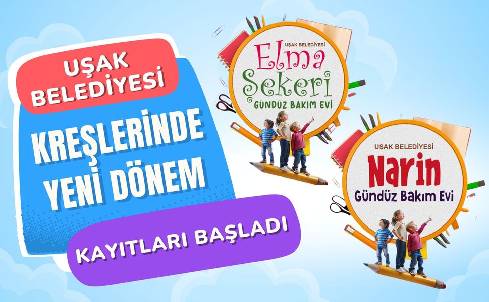 Uşak Belediyesi Kreşlerinde Yeni Dönem Kayıtları Başladı