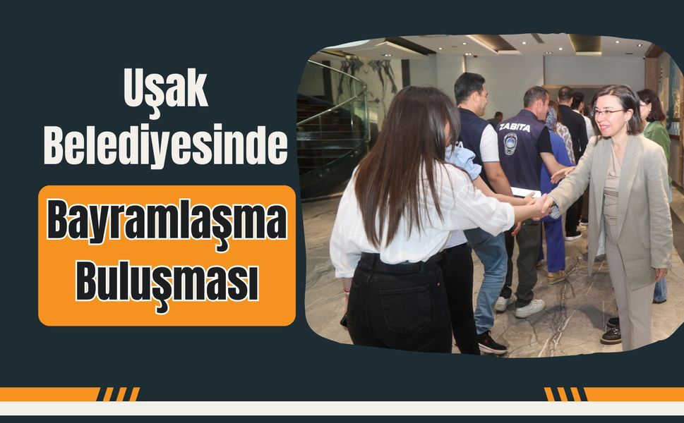 Uşak Belediyesinde Bayramlaşma Buluşması