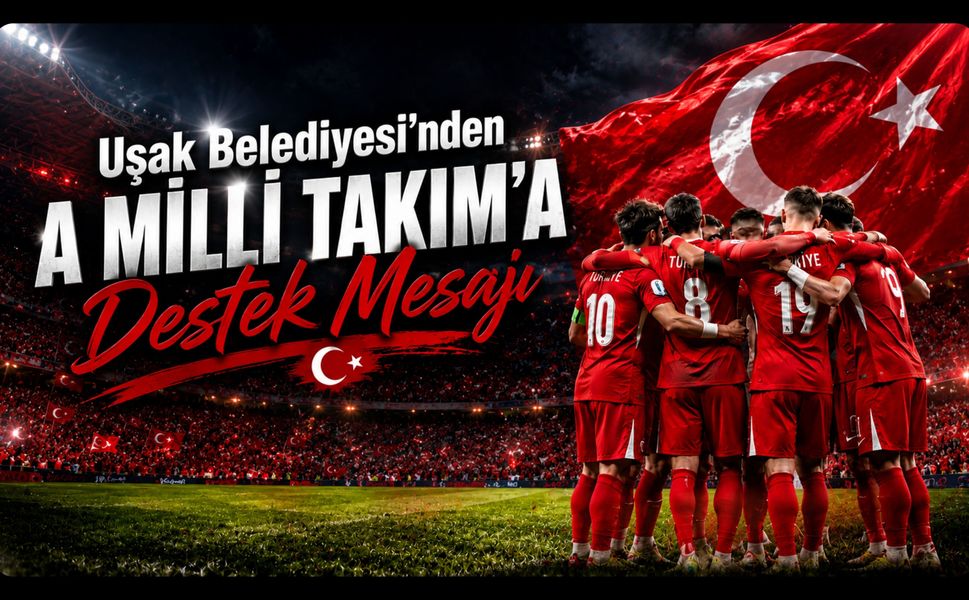 Uşak Belediyesi'nden A Milli Takım'a Destek Mesajı