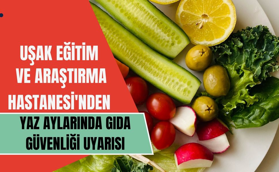Uşak EAH'den Yaz Aylarında Gıda Güvenliği Uyarısı