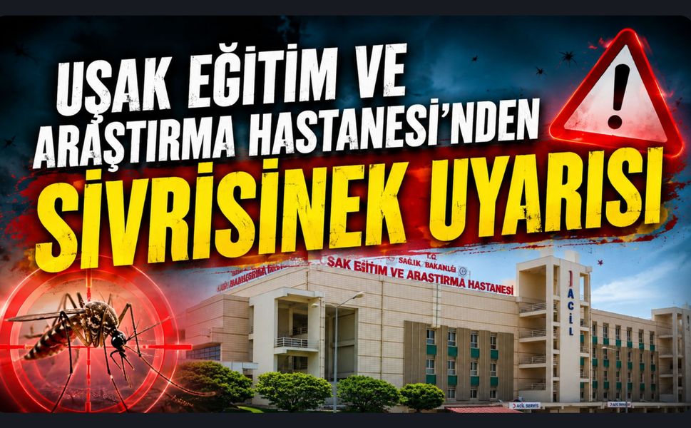 Uşak Eğitim ve Araştırma Hastanesi'nden Sivrisinek Uyarısı