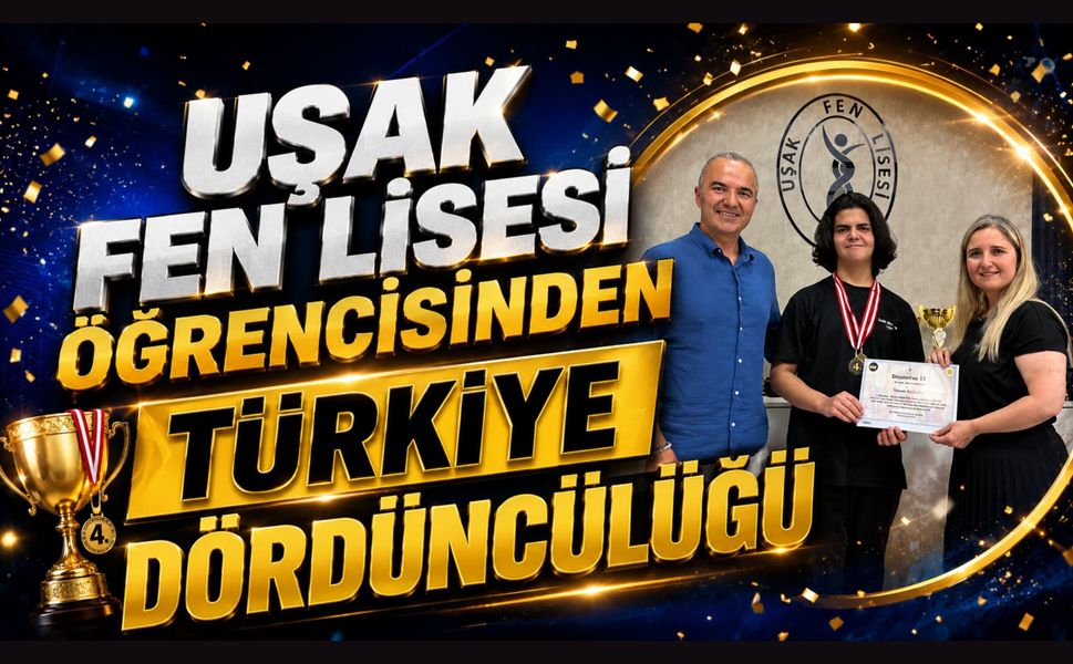 Uşak Fen Lisesi Öğrencisinden Türkiye Dördüncülüğü