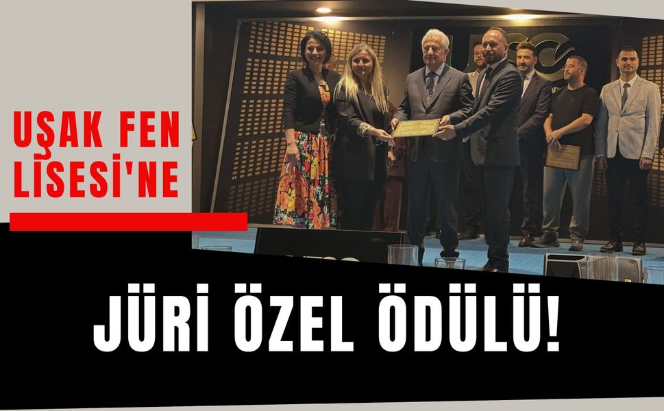 Uşak Fen Lisesi'ne Jüri Özel Ödülü! Eğitim Yılını Başarıyla Tamamladı