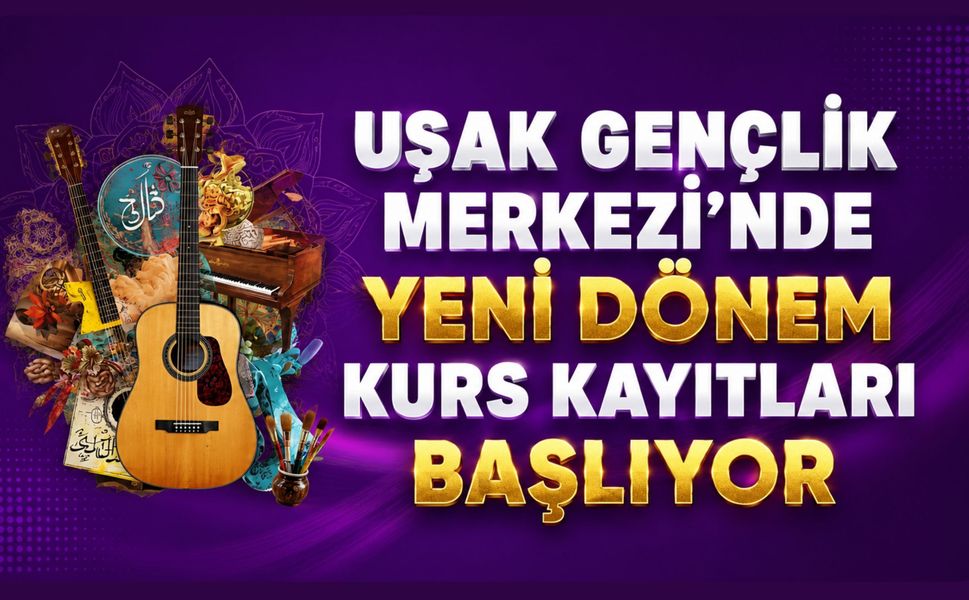 Uşak Gençlik Merkezi'nde Yeni Dönem Kurs Kayıtları Başlıyor