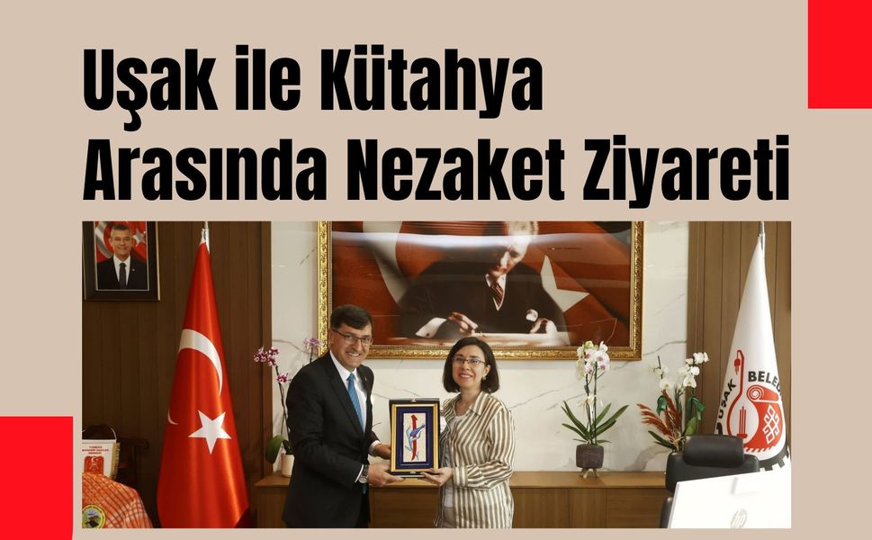 Uşak ile Kütahya Arasında Nezaket Ziyareti