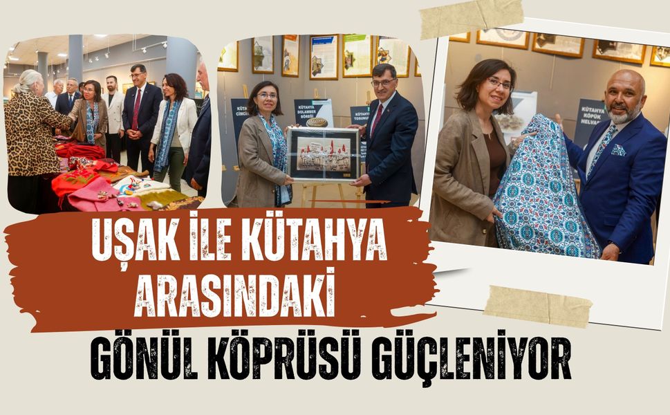 Uşak ile Kütahya Arasındaki Gönül Köprüsü Güçleniyor