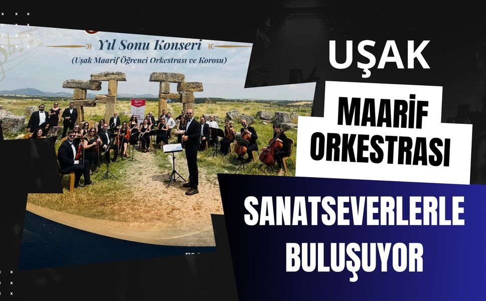 Uşak Maarif Orkestrası Sanatseverlerle Buluşuyor