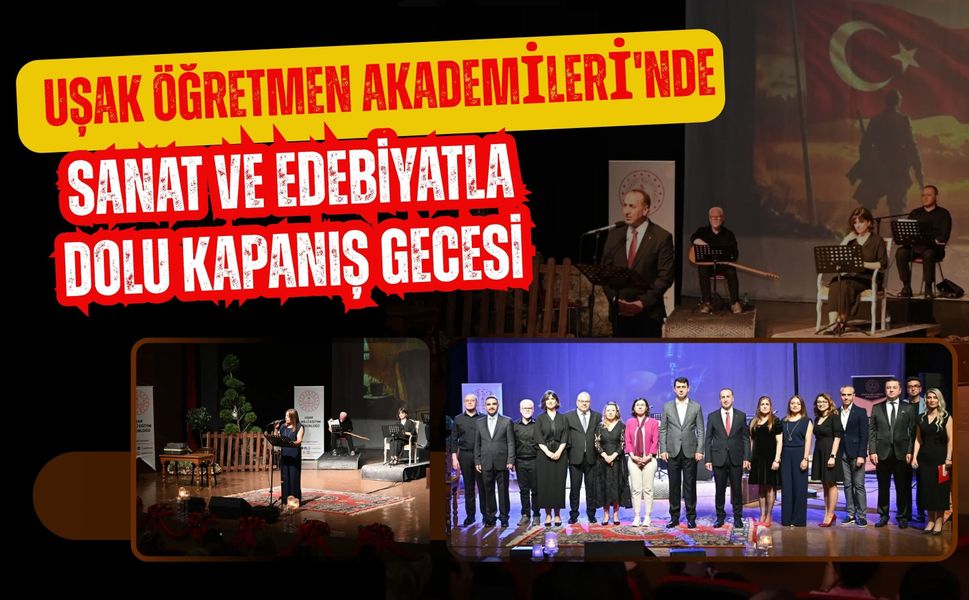 Uşak Öğretmen Akademileri'nde Sanat ve Edebiyatla Dolu Kapanış Gecesi