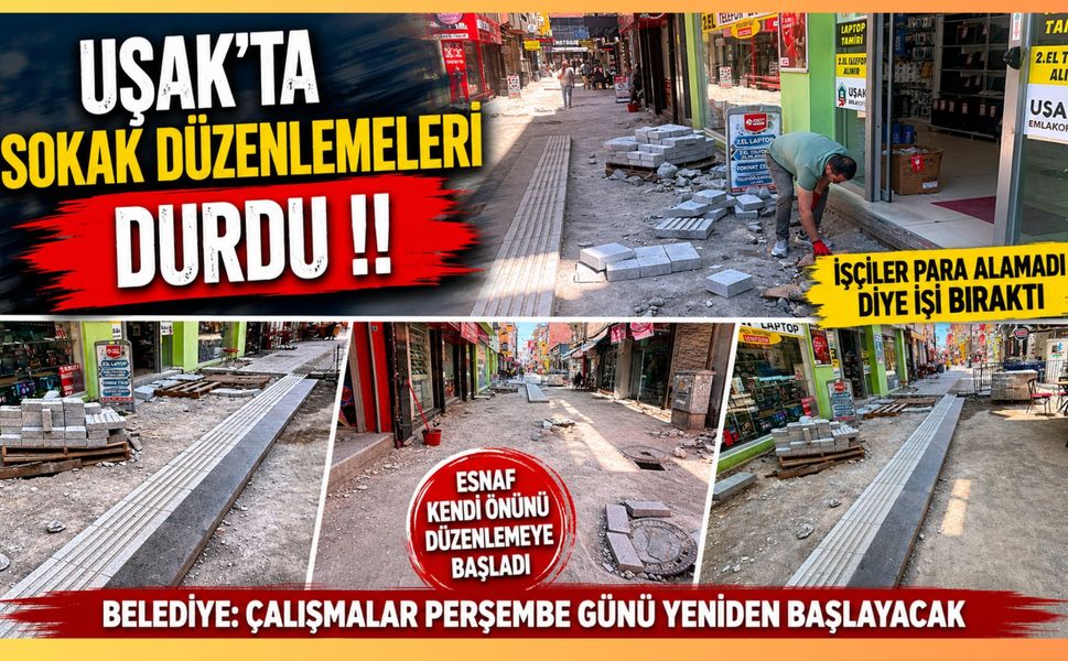 Uşak'ta Sokak Düzenleme Çalışmaları Durdu! İşçiler İş Bıraktı, Esnaf Kendi Önlemini Almaya Başladı