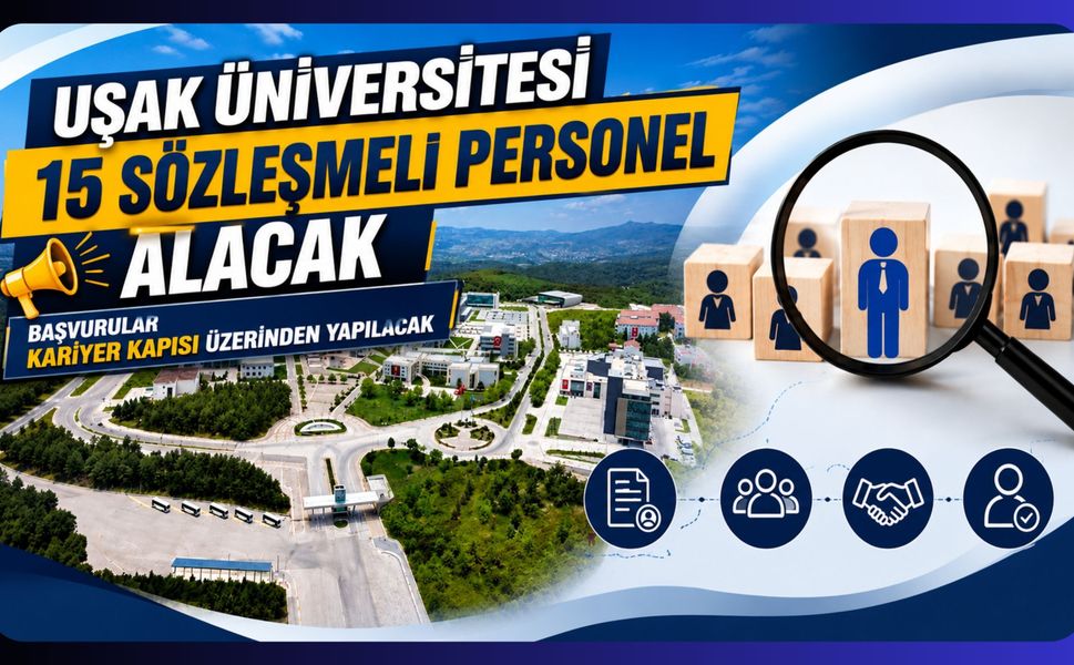 Uşak Üniversitesi 15 Sözleşmeli Personel Alacak, Başvurular Kariyer Kapısı Üzerinden Yapılacak