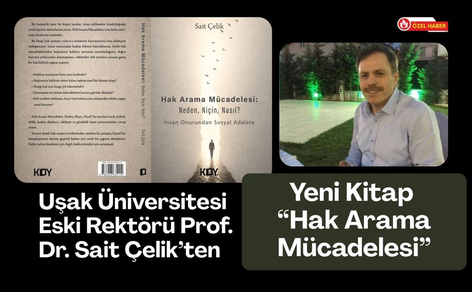 Uşak Üniversitesi Eski Rektörü Prof. Dr. Sait Çelik’ten Yeni Kitap: “Hak Arama Mücadelesi”