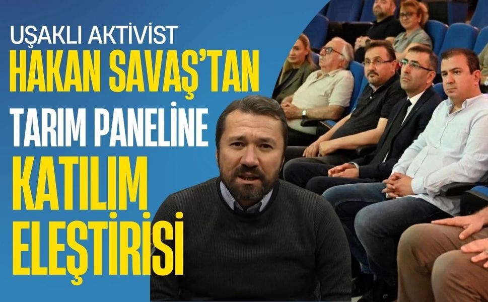 Uşaklı Aktivist Savaş’tan Tarım Paneline Katılım Eleştirisi