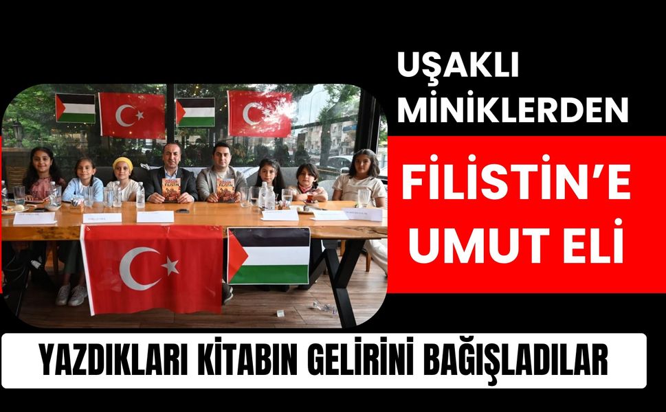 Uşaklı Miniklerden Filistin’e Umut Eli, Yazdıkları Kitabın Gelirini Bağışladılar