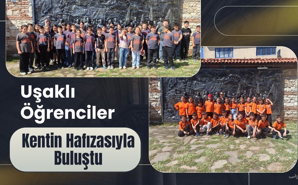Uşaklı Öğrenciler Kentin Hafızasıyla Buluştu, Kent Tarihi Müzesi’ne Yoğun İlgi