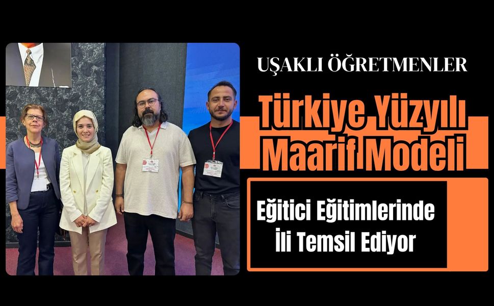 Uşaklı Öğretmenler Eğitici Eğitimlerinde İli Temsil Ediyor