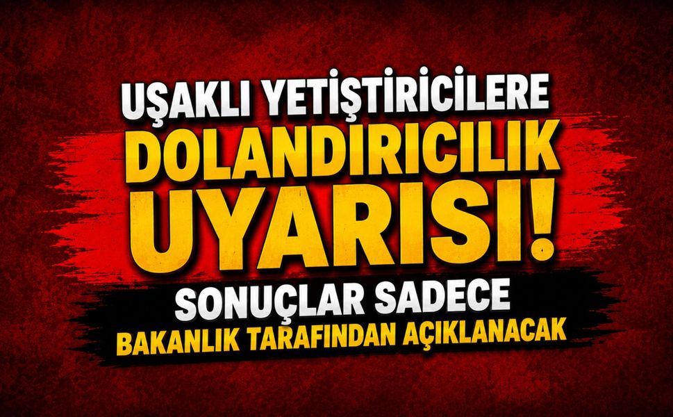 Uşaklı Yetiştiricilere Dolandırıcılık Uyarısı! Sonuçlar Sadece Bakanlık Tarafından Açıklanacak