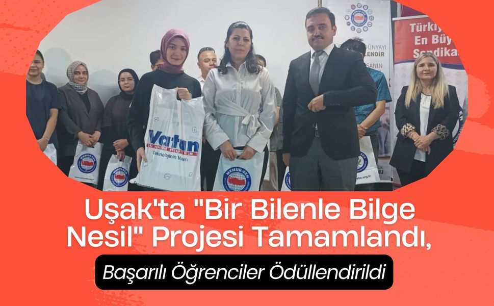 Uşak'ta "Bir Bilenle Bilge Nesil" Projesi Tamamlandı, Başarılı Öğrenciler Ödüllendirildi