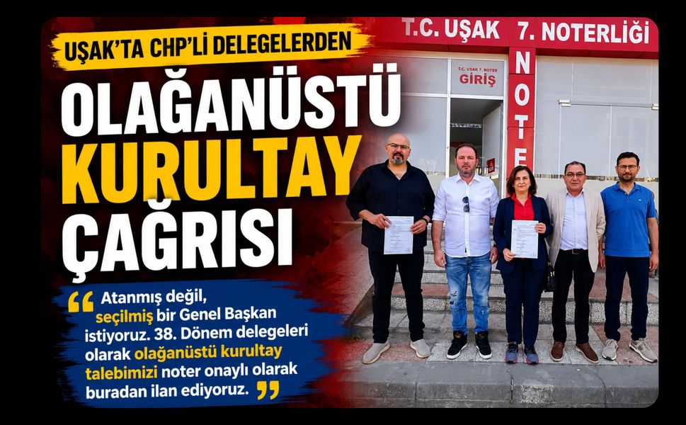Uşak’ta CHP'li Delegelerden Olağanüstü Kurultay Çağrısı