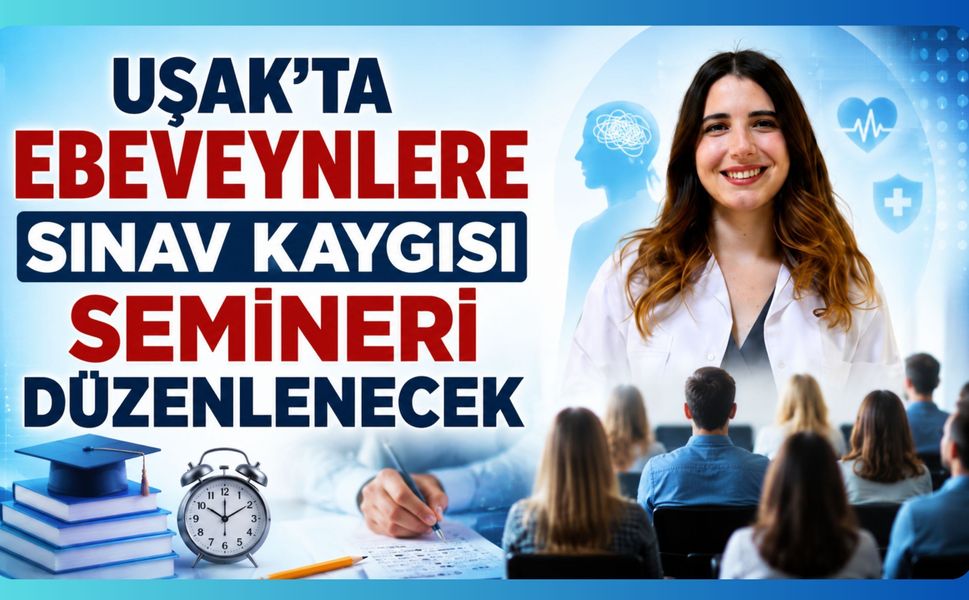 Uşak’ta Ebeveynlere Sınav Kaygısı Semineri Düzenlenecek