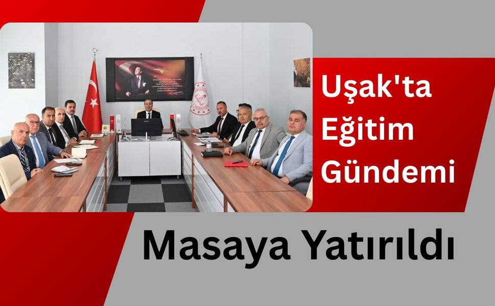 Uşak'ta Eğitim Gündemi Masaya Yatırıldı: Haftalık Koordinasyon Toplantısı Yapıldı
